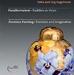 Buch  Porzellanmalerei Tradition als Vision Petra und Jrg Kugelmeier